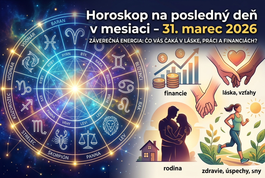 Horoskop na posledný deň v mesiaci - 31. marec 2026: Nečakané zvraty v láske aj peniazoch