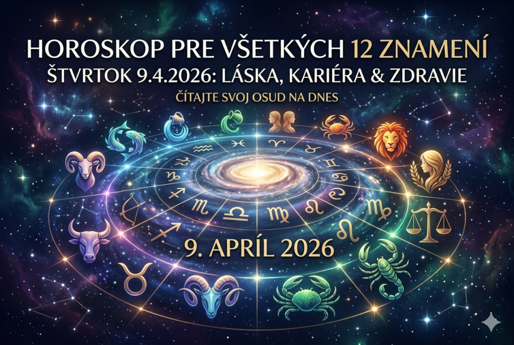 Horoskop pre všetky znamenia na štvrtok 9.4.2026: Láska, kariéra, zdravie